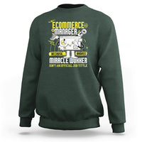 ECommerce Manager Sweatshirt Because Badass Miracle Worker Isnt An Official Job Title - Wonder Print Shop