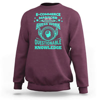 ECommerce Manager Sweatshirt We Do Precision Guesswork Based On Unreliable Data - Wonder Print Shop