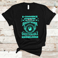 ECommerce Manager T Shirt We Do Precision Guesswork Based On Unreliable Data - Wonder Print Shop