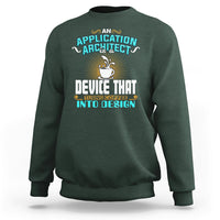 A Device That Turns Coffee Into Design Application Architect Sweatshirt - Wonder Print Shop