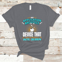 A Device That Turns Coffee Into Design Application Architect T Shirt - Wonder Print Shop
