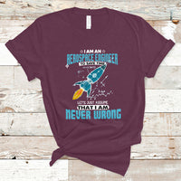 Im an Aerospace Engineer T Shirt To Save Time Lets Just a Assume That I Am Never Wrong - Wonder Print Shop
