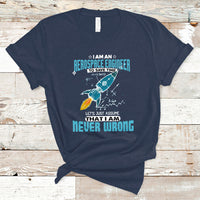 Im an Aerospace Engineer T Shirt To Save Time Lets Just a Assume That I Am Never Wrong - Wonder Print Shop