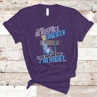 Im an Aerospace Engineer T Shirt I Just Explain Why - Wonder Print Shop