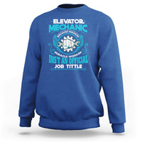 Elevator Mechanic Sweatshirt Because Freakin Miracle Worker Isnt an Official Job Title - Wonder Print Shop