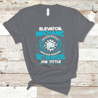 Elevator Mechanic T Shirt Because Freakin Miracle Worker Isnt an Official Job Title - Wonder Print Shop