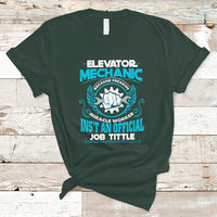 Elevator Mechanic T Shirt Because Freakin Miracle Worker Isnt an Official Job Title - Wonder Print Shop