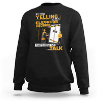 Im Not Yelling Im An Elevator Mechanic Sweatshirt - Wonder Print Shop