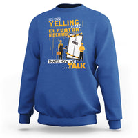 Im Not Yelling Im An Elevator Mechanic Sweatshirt - Wonder Print Shop