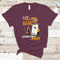 Im Not Yelling Im An Elevator Mechanic T Shirt - Wonder Print Shop