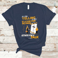 Im Not Yelling Im An Elevator Mechanic T Shirt - Wonder Print Shop