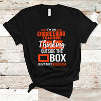 Im An Engineering Teacher T Shirt Thinking Outside The Box Is My Daily Business - Wonder Print Shop