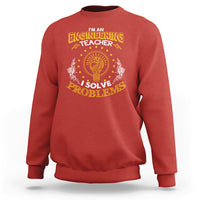 Im An Engineering Teacher Sweatshirt I Solve Problems - Wonder Print Shop