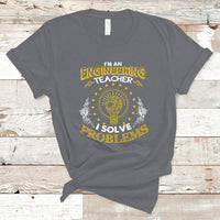Im An Engineering Teacher T Shirt I Solve Problems - Wonder Print Shop