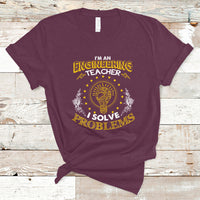 Im An Engineering Teacher T Shirt I Solve Problems - Wonder Print Shop