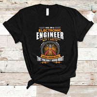 Yes Im A Electronic Engineer T Shirt May I Not Be A Superhero But I Solve Problems - Wonder Print Shop