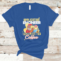 Application Engineer T Shirt Fueled By Coffee - Wonder Print Shop