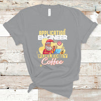 Application Engineer T Shirt Fueled By Coffee - Wonder Print Shop