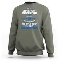 Im An Aviation Inspector Sweatshirt I Solve Problems You Dont Know - Wonder Print Shop
