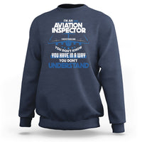 Im An Aviation Inspector Sweatshirt I Solve Problems You Dont Know - Wonder Print Shop