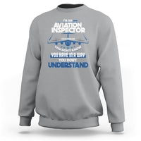 Im An Aviation Inspector Sweatshirt I Solve Problems You Dont Know - Wonder Print Shop