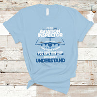 Im An Aviation Inspector T Shirt I Solve Problems You Dont Know - Wonder Print Shop