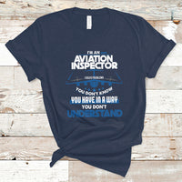 Im An Aviation Inspector T Shirt I Solve Problems You Dont Know - Wonder Print Shop