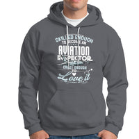 Skilled Enough To Become An Aviation Inspector Hoodie - Wonder Print Shop