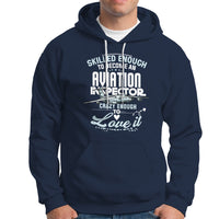 Skilled Enough To Become An Aviation Inspector Hoodie - Wonder Print Shop