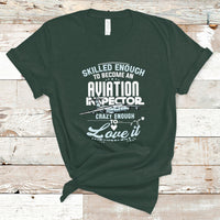 Skilled Enough To Become An Aviation Inspector T Shirt - Wonder Print Shop