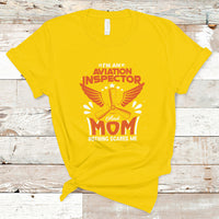 Aviation Inspector Mom T Shirt Nothing Scared Me - Wonder Print Shop