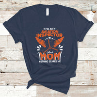 Aviation Inspector Mom T Shirt Nothing Scared Me - Wonder Print Shop