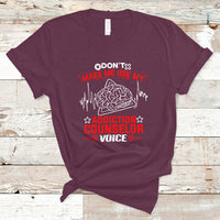 Dont Make Me Use My Addiction Counselor Voice T Shirt - Wonder Print Shop