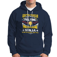 Addition Counselor Hoodie Only Because Full Time Multitasking Ninja Is Not An - Wonder Print Shop