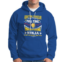 Addition Counselor Hoodie Only Because Full Time Multitasking Ninja Is Not An - Wonder Print Shop