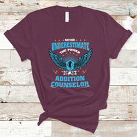 Never Underestimate The Power Of An Addiction Counselor T Shirt - Wonder Print Shop