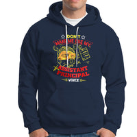 Dont Make Me Use My Assistant Principal Voice Hoodie - Wonder Print Shop