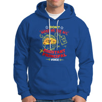 Dont Make Me Use My Assistant Principal Voice Hoodie - Wonder Print Shop