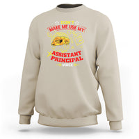 Dont Make Me Use My Assistant Principal Voice Sweatshirt - Wonder Print Shop