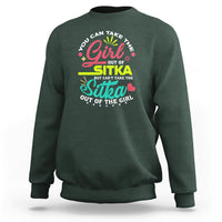 Sitka Girl Sweatshirt Cant Take The Sitka Out of The Girl - Wonder Print Shop