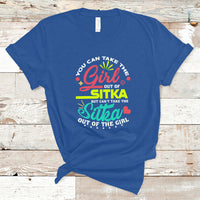 Sitka Girl T Shirt Cant Take The Sitka Out of The Girl - Wonder Print Shop