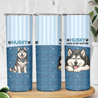 Husky Hair Is My Glitter Skinny Tumbler Funny Dog Quote Paw Print Pattern