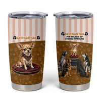 Chihuahua Five Pounds Of Strong Opinions Tumbler Cup Funny Dog Quote Paw Print Pattern
