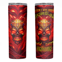 When Is Was Born The Devil Skinny Tumbler - Wonder Print Shop