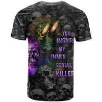 You Inspire My Inner Serial Killer T Shirt - Wonder Print Shop