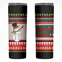 Is More Time for Baseball Design Skinny Tumbler with Baseball Snowman All I Want for Christmas - Wonder Print Shop
