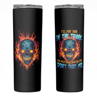 I'll Put You In The Trunk Skinny Tumbler - Wonder Print Shop