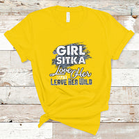 Sitka Girl T Shirt Love Her But Leave Her Wild - Wonder Print Shop