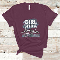 Sitka Girl T Shirt Love Her But Leave Her Wild - Wonder Print Shop
