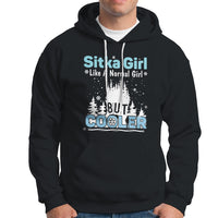 Sitka Girl Hoodie Like A Normal Girl But Cooler - Wonder Print Shop